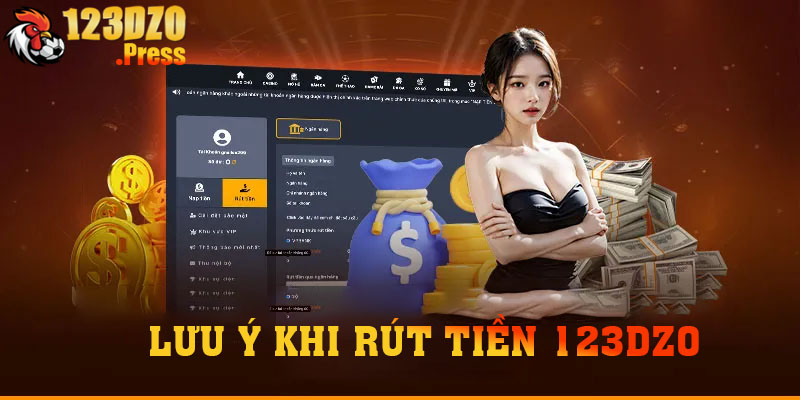 Những lưu ý quan trọng khi rút tiền 123dzo